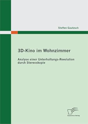 Seller image for 3DKino im Wohnzimmer: Analyse einer UnterhaltungsRevolution durch Stereoskopie for sale by Gerald Wollermann