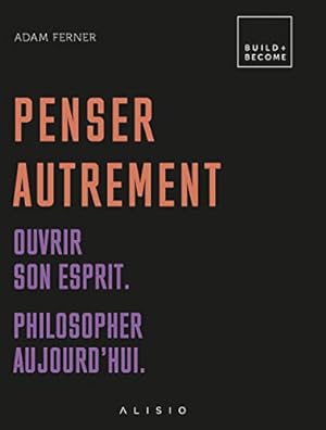 Seller image for Penser autrement : Ouvrir son esprit philosopher aujourd'hui for sale by Dmons et Merveilles