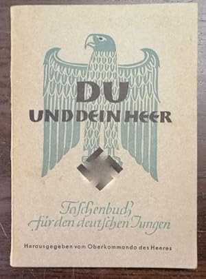 Du und dein Heer. Taschenbuch für den deutschen Jungen. Hrsg. v. Oberkommando des Heeres.