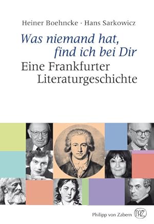 Bild des Verkufers fr Was niemand hat, find ich bei Dir: Eine Frankfurter Literaturgeschichte zum Verkauf von Gerald Wollermann
