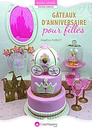 Bild des Verkufers fr Gteaux d'anniversaire pour filles zum Verkauf von Dmons et Merveilles