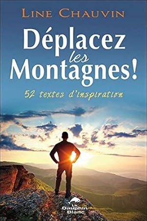 Image du vendeur pour Dplacez les montagnes ! 52 textes d'inspiration mis en vente par Dmons et Merveilles