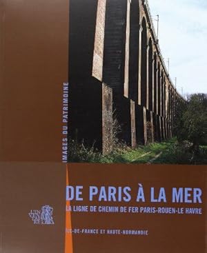 Image du vendeur pour De Paris a la Mer la Ligne de Chemin de Fer Paris-Rouen-le Havre mis en vente par Dmons et Merveilles