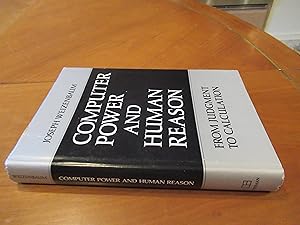 Imagen del vendedor de Computer Power And Human Reason: From Judgment To Calculation [On Tools; Where The Power Of The Computer Comes From; How Computers Work; Science And The Compulsive Programmer; Theories And Models; Computer Models In Psychology; The Computer And Natural Language; Artificial Intelligence; Incomprehensible Programs; Against The Imperialism Of Instrumental Reason) a la venta por Arroyo Seco Books, Pasadena, Member IOBA