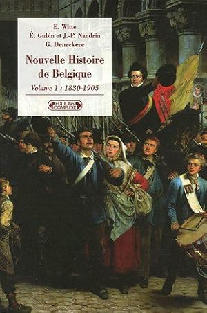 Seller image for Nouvelle histoire de Belgique : Volume 1 1830-1905 for sale by Dmons et Merveilles