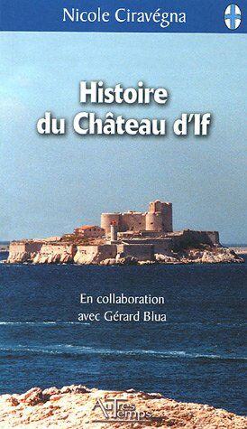 Immagine del venditore per Histoire du chteau d'If : Suivi de La Prison sur la mer venduto da Dmons et Merveilles