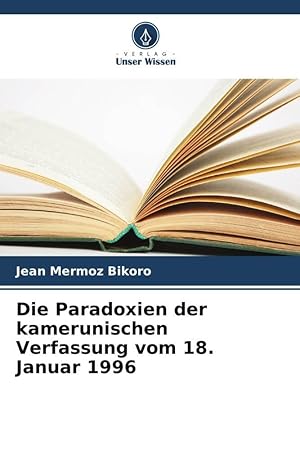 Image du vendeur pour Die Paradoxien der kamerunischen Verfassung vom 18. Januar 1996 mis en vente par moluna