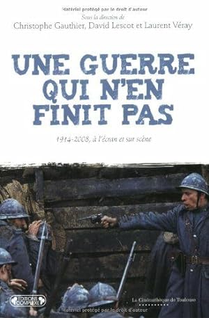 Seller image for Une guerre qui n'en finit pas : 1914-2008  l'cran et sur scne for sale by Dmons et Merveilles
