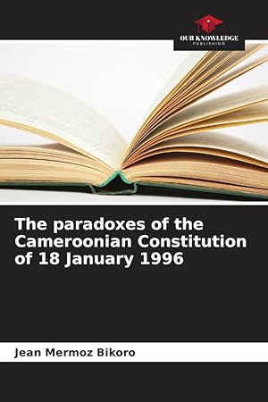 Image du vendeur pour The paradoxes of the Cameroonian Constitution of 18 January 1996 mis en vente par moluna