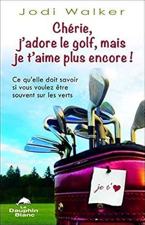 Bild des Verkufers fr Chrie j'adore le golf mais je t'aime plus encore zum Verkauf von Dmons et Merveilles