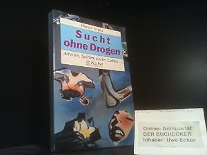 Bild des Verkufers fr Sucht ohne Drogen : Arbeiten, Spielen, Essen, Lieben . Fischer ; 3531 : Fischer-Sachbuch zum Verkauf von Der Buchecker