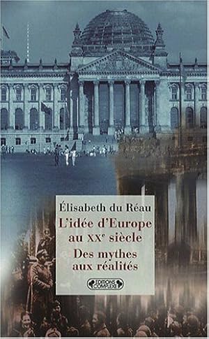 Image du vendeur pour L'Ide d'Europe au XXe sicle : Des mythes aux ralits mis en vente par Dmons et Merveilles