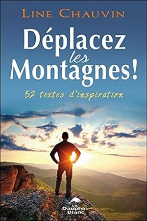 Bild des Verkufers fr Dplacez les montagnes ! 52 textes d'inspiration zum Verkauf von Dmons et Merveilles