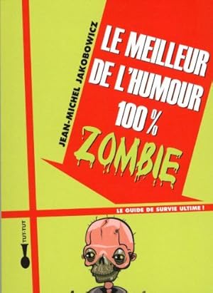 Bild des Verkufers fr Le meilleur de l'humour 100% zombie zum Verkauf von Dmons et Merveilles
