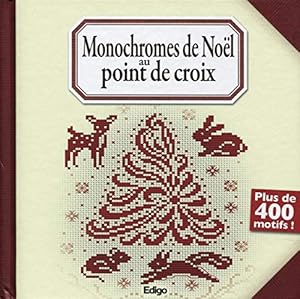 Image du vendeur pour Monochromes de Nol au point de croix. Plus de 400 motifs mis en vente par Dmons et Merveilles