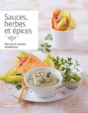 Image du vendeur pour Sauces herbes et pices : Plus de 80 recettes ensoleilles mis en vente par Dmons et Merveilles