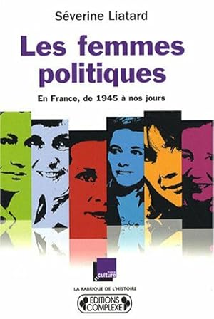Bild des Verkufers fr Les femmes politiques : En France de 1945  nos jours zum Verkauf von Dmons et Merveilles