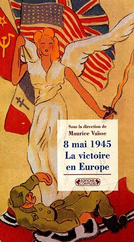 Seller image for 8 mai 1945 : La victoire en Europe for sale by Dmons et Merveilles