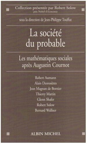 Immagine del venditore per La Socit du probable: Les mathmatiques sociales aprs Augustin Cournot venduto da Dmons et Merveilles