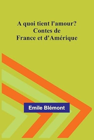 Image du vendeur pour A quoi tient l'amour? Contes de France et d'Amrique mis en vente par AHA-BUCH GmbH