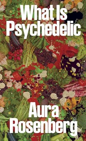 Imagen del vendedor de Aura Rosenberg : What Is Psychedelic a la venta por GreatBookPricesUK