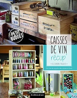 Image du vendeur pour Caisse de vin rcup' : Ou l'art de recycler des caisses en bois mis en vente par Dmons et Merveilles