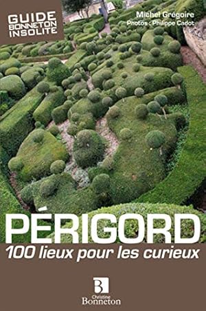 Image du vendeur pour Perigord 100 lieux pour les curieux mis en vente par Dmons et Merveilles