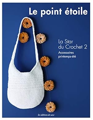 Immagine del venditore per Le point toile : La star du crochet Tome 2 accessoires printemps-t venduto da Dmons et Merveilles