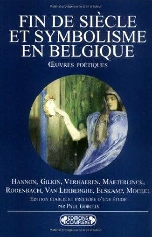 Imagen del vendedor de Fin de sicle et symbolisme en Belgique : oeuvres potiques de Hannon Gilkin Maeterlingk a la venta por Dmons et Merveilles