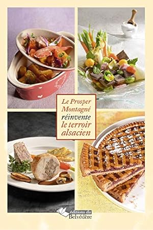 Seller image for Recettes gourmandes d'Alsace : Le Prosper Montagn rinvente le terroir alsacien for sale by Dmons et Merveilles