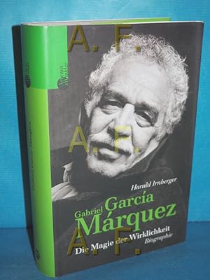 Bild des Verkufers fr Gabriel Garca Mrquez : die Magie der Wirklichkeit Biographie. zum Verkauf von Antiquarische Fundgrube e.U.