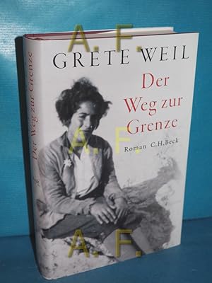 Seller image for Der Weg zur Grenze : Roman. Grete Weil herausgegeben und mit einem Nachwort von Ingvild Richardsen for sale by Antiquarische Fundgrube e.U.