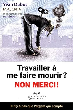 Imagen del vendedor de Travailler  me faire mourir ? Non merci ! (Affaires) (French Edition) a la venta por Dmons et Merveilles