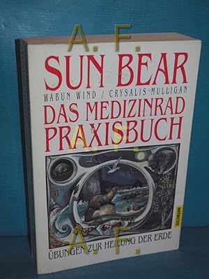 Seller image for Das Medizinrad-Praxisbuch : bungen zur Heilung der Erde Wabun Wind Crysalis Mulligan for sale by Antiquarische Fundgrube e.U.