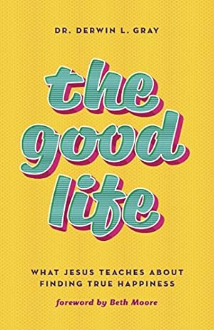 Seller image for Good Life, The: What Jesus Teaches about Finding True Happiness for sale by WeBuyBooks