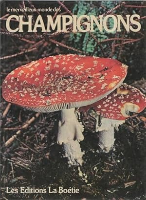 Bild des Verkufers fr Le Monde merveilleux des Champignons zum Verkauf von Dmons et Merveilles