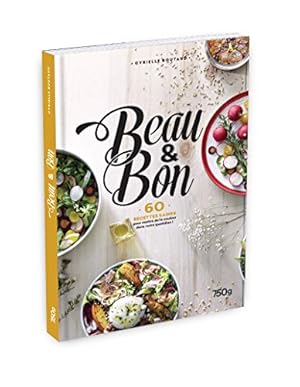 Image du vendeur pour Beau & bon - 60 recettes saines pour mettre de la couleur dans votre quotidien mis en vente par Dmons et Merveilles