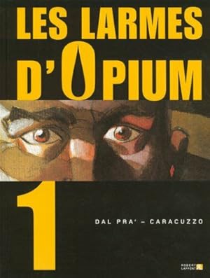 Bild des Verkufers fr Les larmes d'Opium Tome 1 zum Verkauf von Dmons et Merveilles