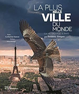 Image du vendeur pour La Plus Belle Ville du monde. La Vie sauvage  Paris mis en vente par Dmons et Merveilles