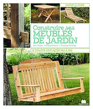 Immagine del venditore per Construire ses meubles de jardin: 14 projets expliqu pas  pas venduto da Dmons et Merveilles