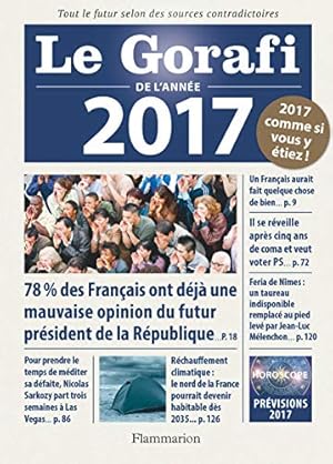 Imagen del vendedor de Le Gorafi de l'anne 2017: Tout le futur selon des sources contradictoires. Politique conomie faits divers people. 2017 comme si vous y tiez a la venta por Dmons et Merveilles