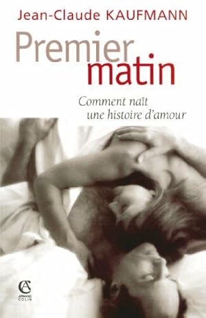 Image du vendeur pour Premier matin : Comment nat une histoire d'amour mis en vente par Dmons et Merveilles