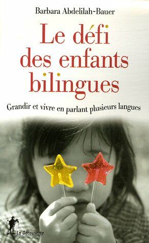 Bild des Verkufers fr Le dfi des enfants bilingues: Grandir et vivre en parlant plusieurs langues zum Verkauf von Dmons et Merveilles