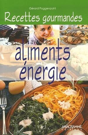Seller image for Recettes gourmandes avec les aliments nergie: 40 recettes pour rayonner de vitalit for sale by Dmons et Merveilles