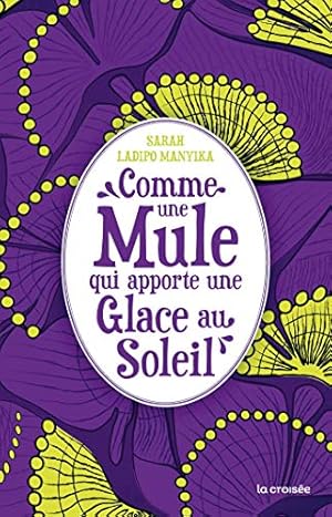 Seller image for Comme une mule qui apporte une glace au soleil for sale by Dmons et Merveilles