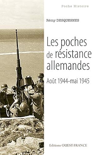 Seller image for Les poches de rsistance allemandes : Aot 1944-mai 1945 for sale by Dmons et Merveilles