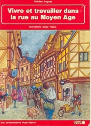 Imagen del vendedor de Vivre et travailler dans la rue au moyen age a la venta por Dmons et Merveilles