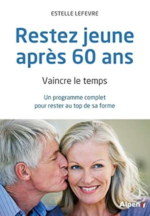 Seller image for Rester jeune aprs 60 ans. Vaincre le temps for sale by Dmons et Merveilles