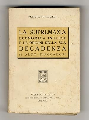 Supremazia economica inglese e le origini della sua decadenza.