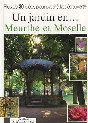 Image du vendeur pour Un jardin en. Meurthe et Moselle: Plus de 30 ides pour partir  la dcouverte mis en vente par Dmons et Merveilles